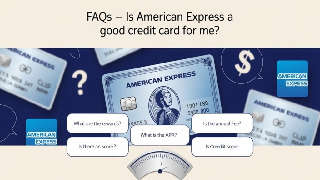 FAQs — Is American Express a Good Credit Card for Me