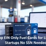 Top EIN Only Fuel Cards for LLCs & Startups—No SSN Needed